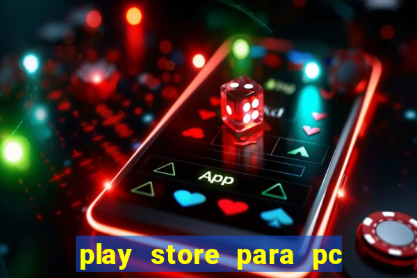 play store para pc windows 7